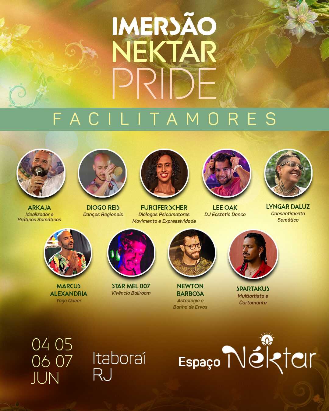 Cartaz da Imersão Néktar Pride com os onze facilitamores: Arkaja, Diogo Reis, Furcifer Scher, Lee Oak, Lyngar Daluz, Marcus Alexandria, Star Mel 007, Newton Barbosa e Spartakus — 04 a 07 de junho, Itaboraí - RJ